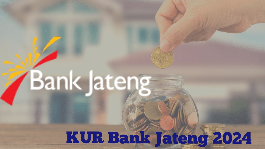 Cara Mengajukan KUR Bank Jateng 2024, Solusi Alternatif Keuangan Jelang Lebaran