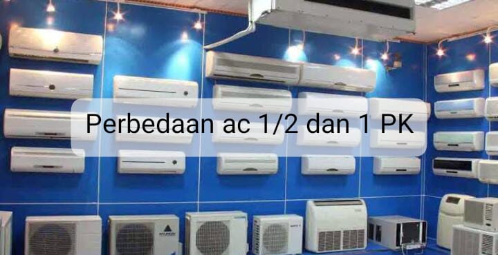 Ketahui Perbedaan AC ½ dan 1 PK supaya Hasilnya Lebih Maksimal Jangan Asal Beli Ya! 