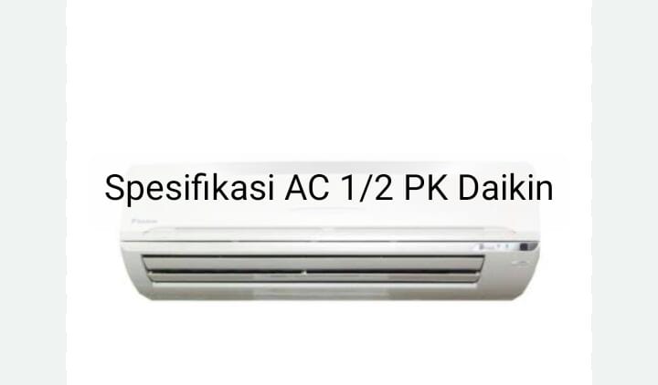 Spesifikasi AC ½ PK Daikin, Sesuai Kriteria Anda? 