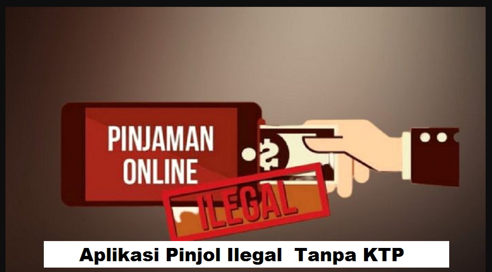 Awas! Aplikasi Pinjol Ilegal Tanpa KTP Mengintai, Kenali Bahaya dan Simak Lengkap Ciri-cirinya 