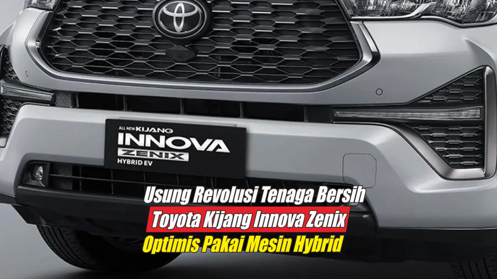 Mesin Handal, Toyota Kijang Innova Zenix Hybrid Melaju Sat Set di Segala Medan