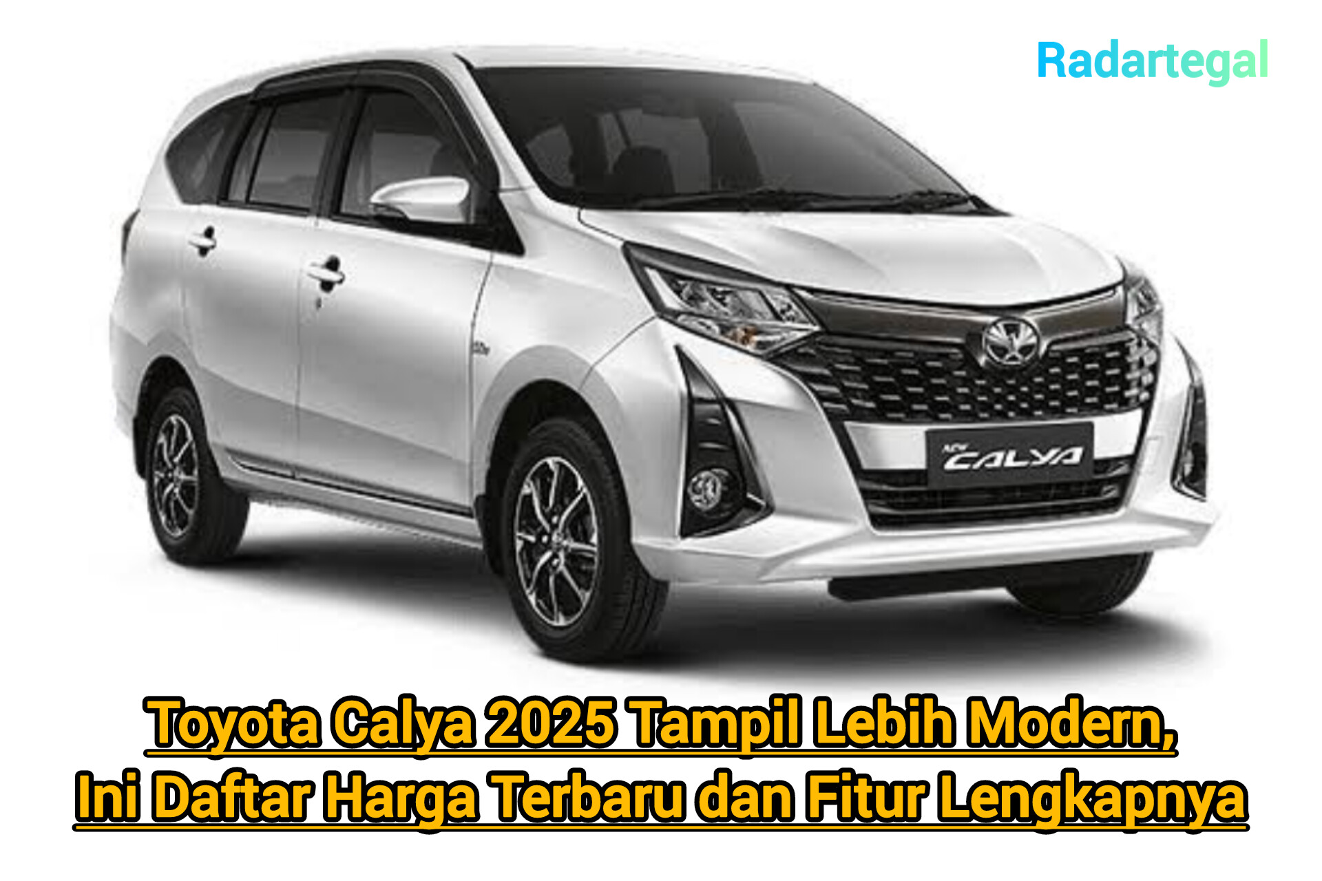 Toyota Calya 2025 Tampil Lebih Modern, Ini Daftar Harga Terbaru dan Fitur Lengkapnya