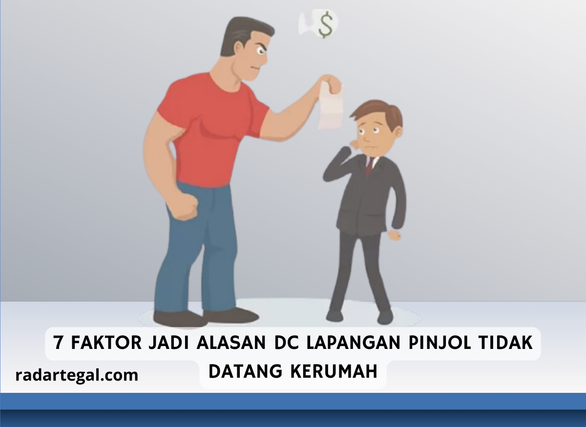 7 Faktor Jadi Alasan DC Lapangan Pinjol Tidak Datang ke Rumah, Galbay Wajib Simak Ini!