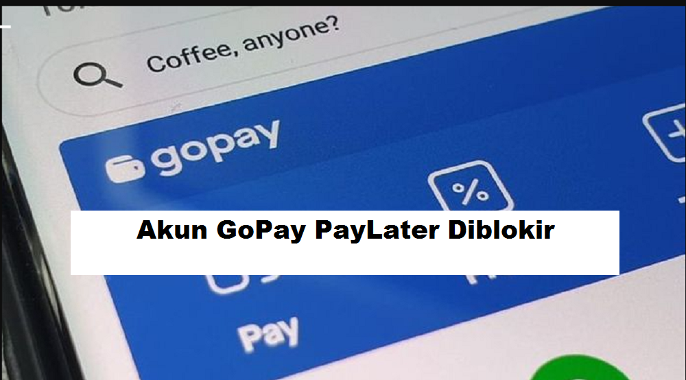 Akun GoPay PayLater Anda Diblokir? Lakukan Cara Ini Agar Akun Aktif Lagi dalam Sekejap