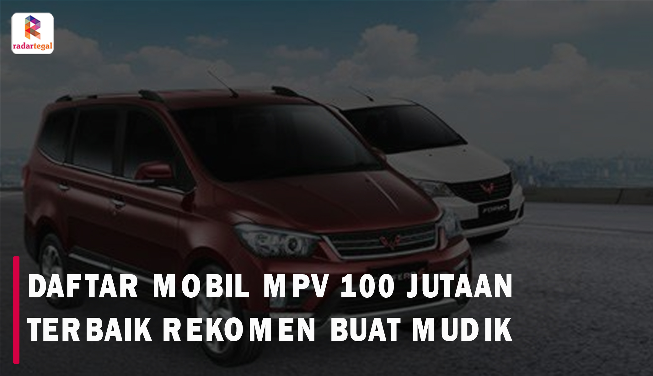 Daftar Mobil MPV 100 Jutaan Terbaik yang Rekomen untuk Mudik Lebaran Tahun Ini