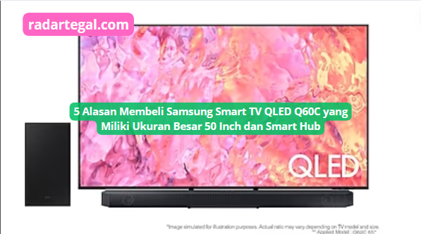 5 Alasan Membeli Samsung Smart TV QLED Q60C 50 Inch, Mudah Temukan Konten-konten dengan Smart Hub