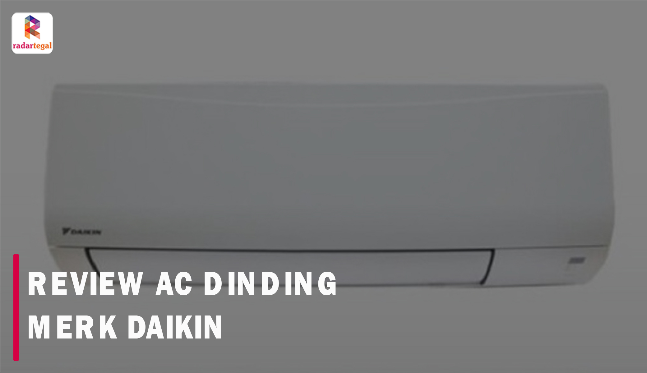 Review AC Dinding Daikin FTP15AV14 yang Punya 7 Keunggulan, Apakah Layak untuk Dibeli?