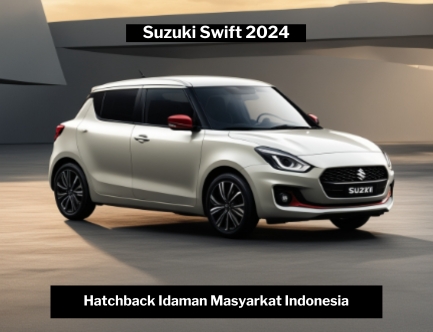 Segera Hadir di Indonesia, Suzuki Swift 2024, Hatchback Idaman dengan Desain Modern dan Sporty