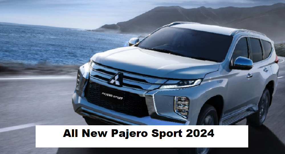 Terobosan Baru All New Pajero Sport 2024, Desain Lebih Futuristik dengan Performa Semakin Tangguh