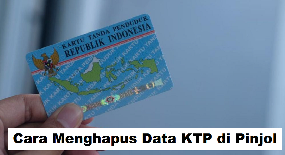 5 Langkah Cepat dan Mudah Menghapus Data KTP di Pinjol untuk Menghindari Kebocoran Data Pribadi