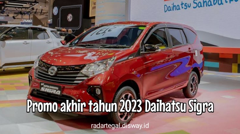 Promo Akhir Tahun! Daihatsu Sigra Banyak Potongan Harga, Buruan Cek Disini