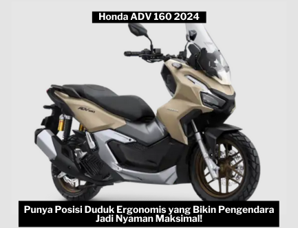 Siap Terpikat? Honda ADV 160 2024 Skutik Premium Punya Kenyamanan Maksimal Berkat Posisi Duduk yang Ergonomis