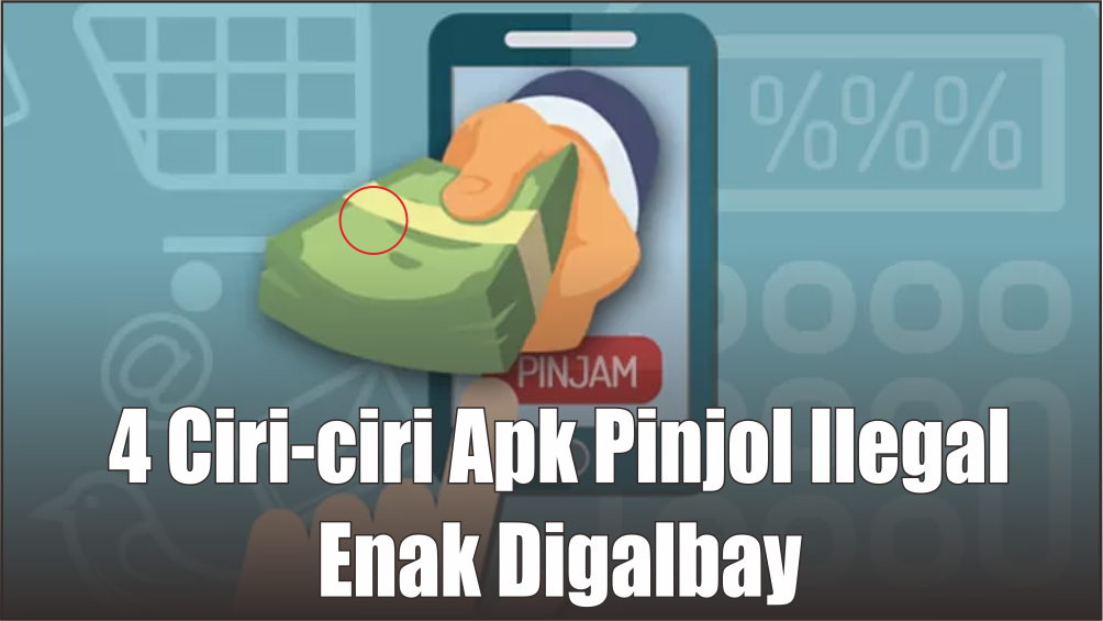 4 Ciri-ciri Aplikasi Pinjol Ilegal, Hati-hati Jangan sampai Terjebak Utang yang Mencekik Leher