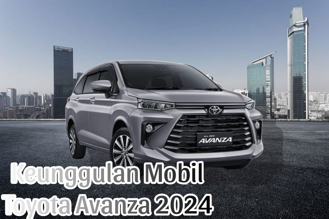 Dijamin Gak Nyesel, Ini Keunggulan Mobil Toyota Avanza 2024 yang Siap Temani Ngabuburit
