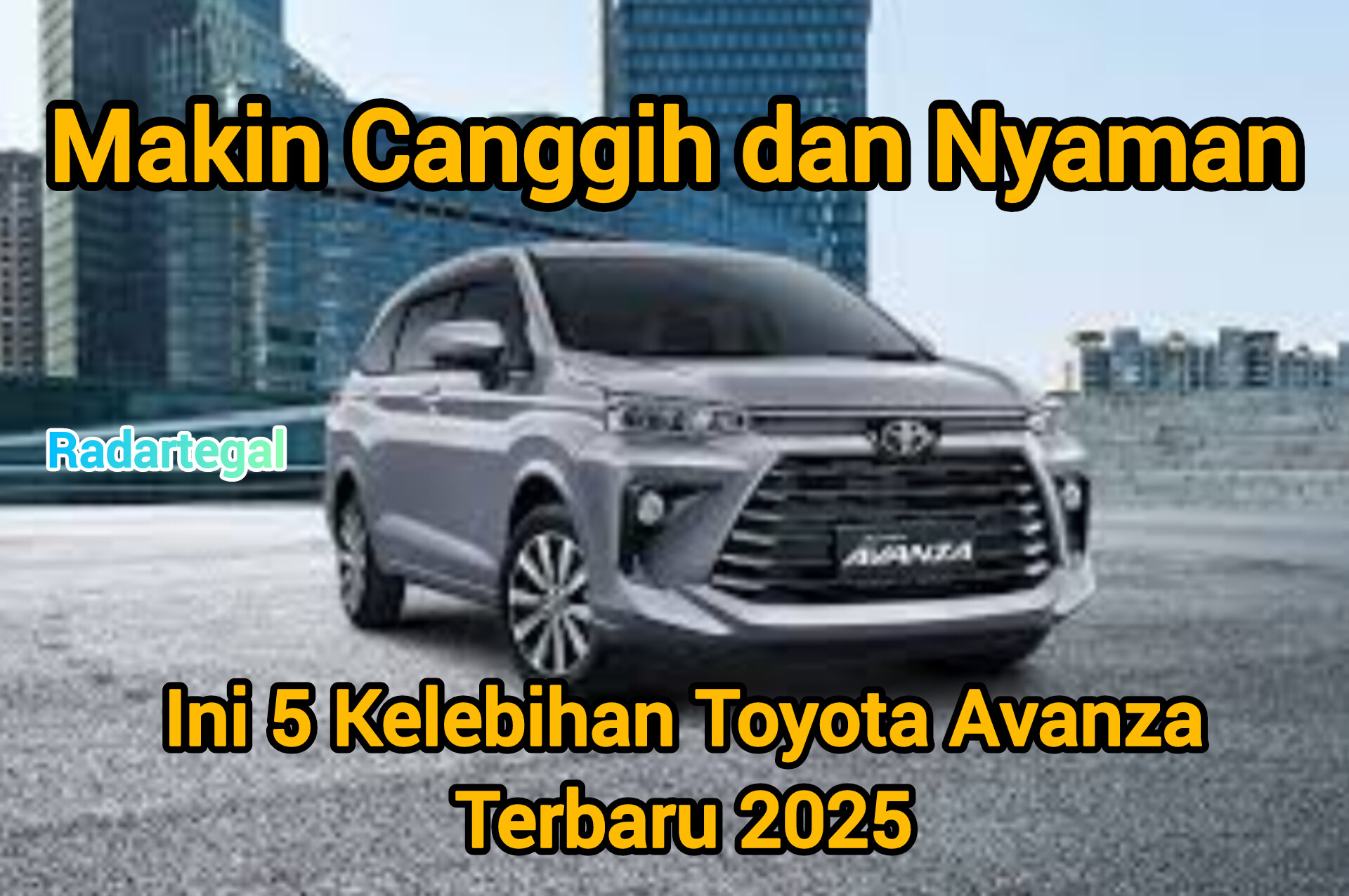 Makin Canggih dan Nyaman, 5 Kelebihan Toyota Avanza Terbaru 2025