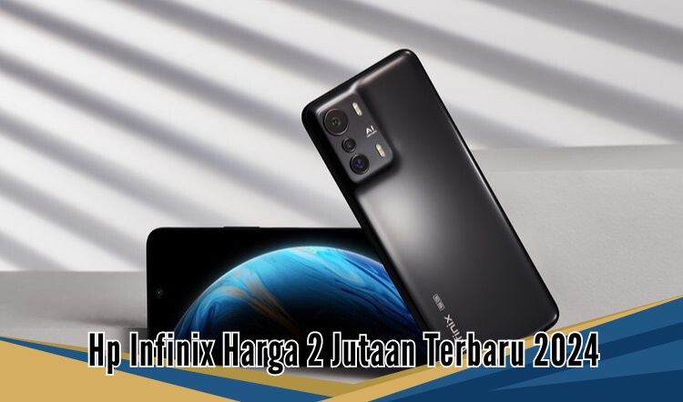 5 Rekomendasi HP Infinix Harga 2 Jutaan Terbaru 2024, Gaming Lancar Cocok untuk Ngabuburit 