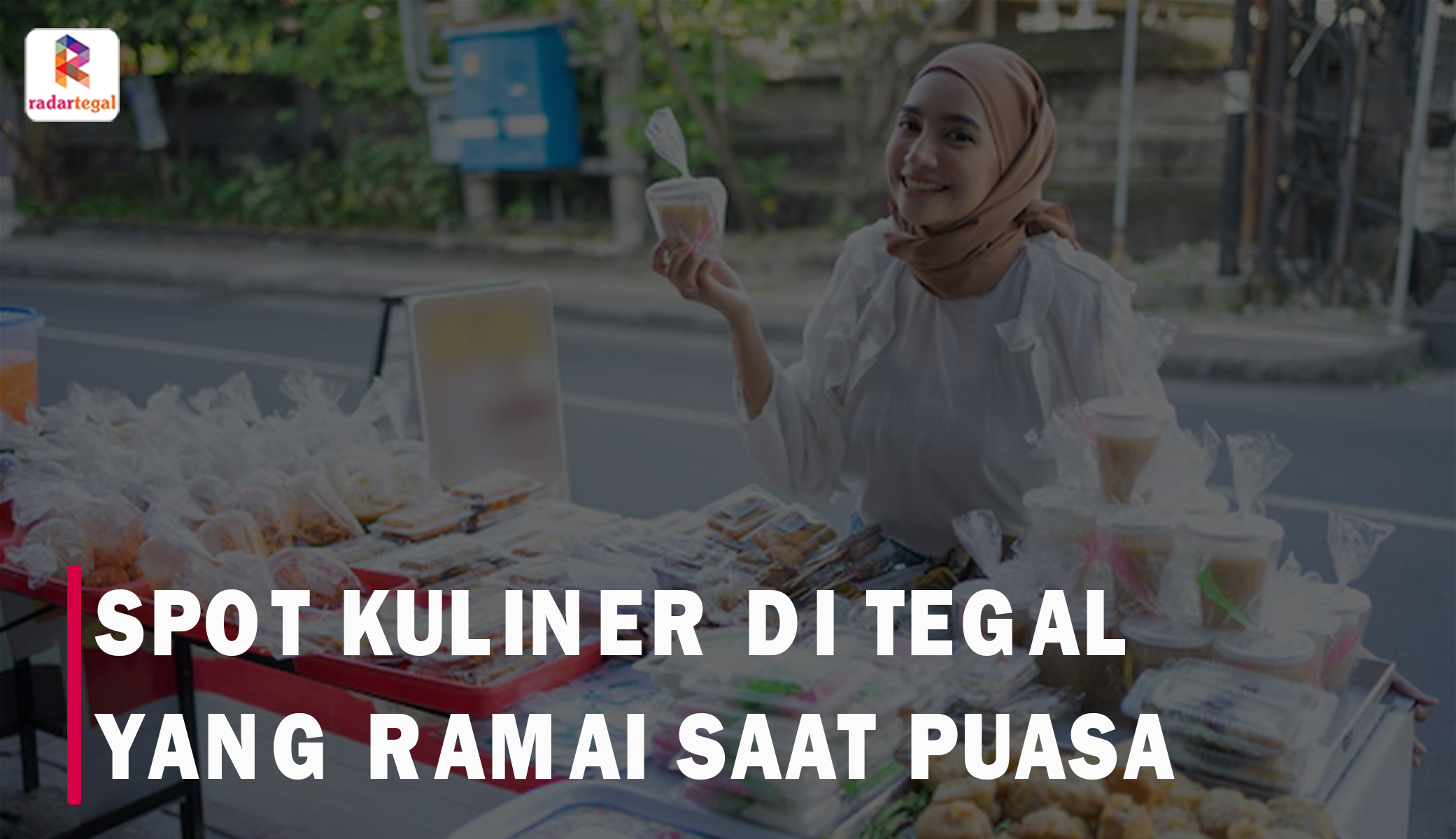 3 Spot Kuliner di Tegal yang Ramai Banget saat Puasa Ramadhan, Macam-macam Jajanan dan Takjil Komplet
