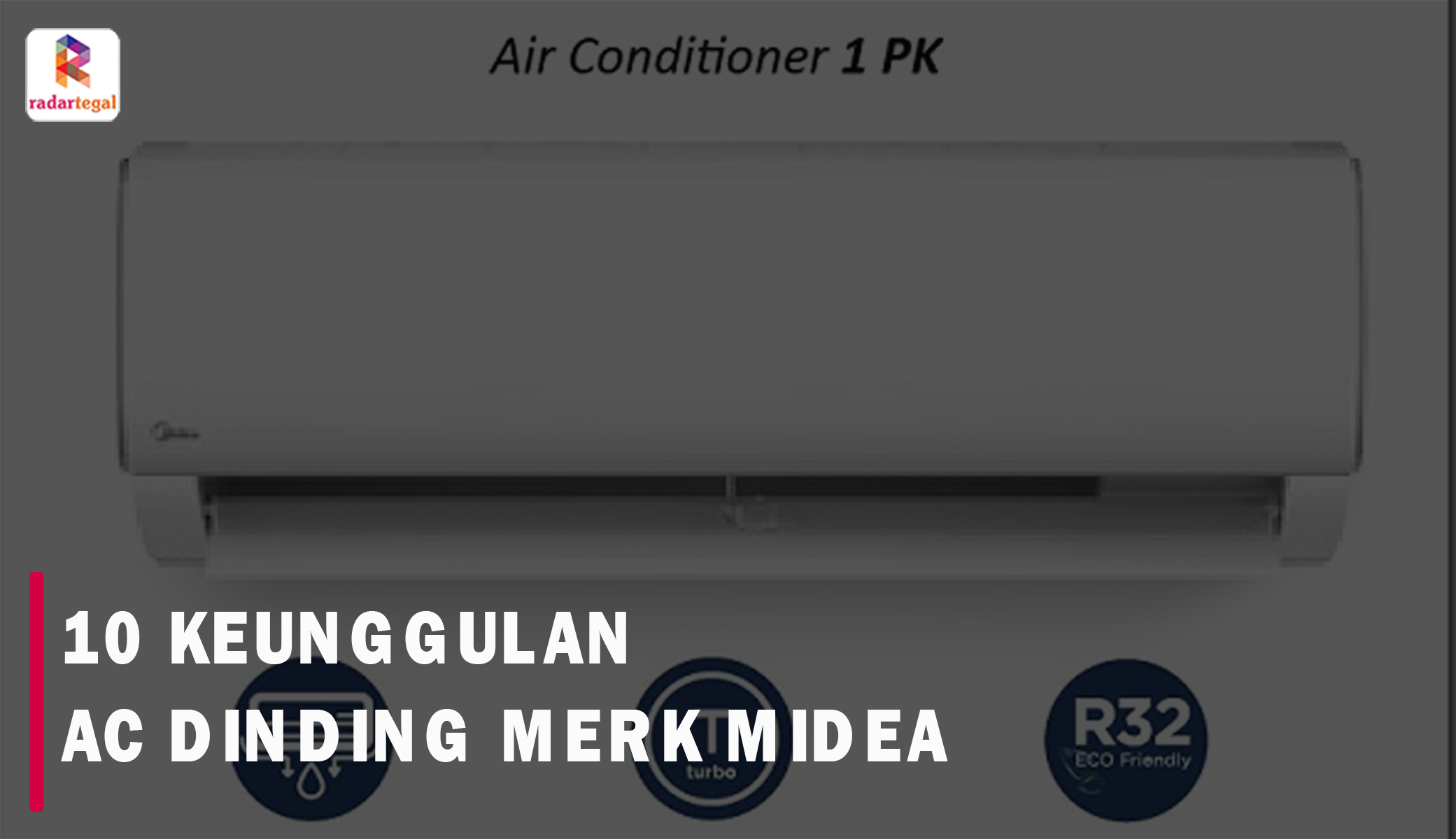 10 Keunggulan AC Dinding Merk Midea, Beli Ini Dijamin Gabakal Nyesel