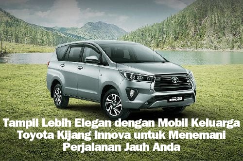 Tampil Lebih Elegan sebagai Mobil Keluarga, Toyota Kijang Innova 2024 Siap Menemani Perjalanan Mudik Anda