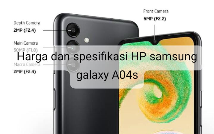Masih Laris di Pasaran, Berikut Harga dan Spesifikasi HP Samsung Galaxy A04s 