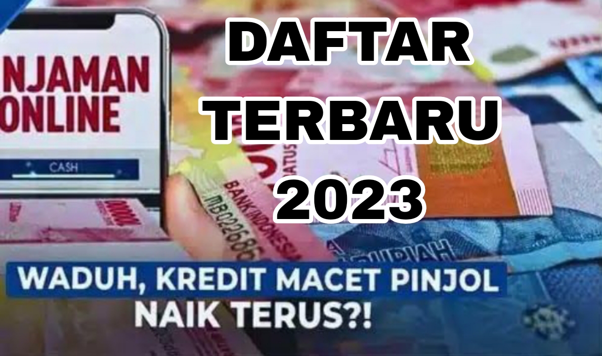 11 Pinjol Kredit Macet Terparah 2023, Nomor 6 Paling Tinggi