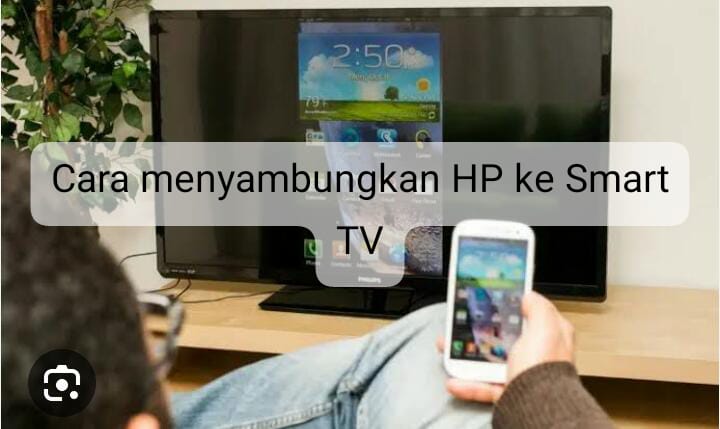 Mudah Banget, Intip 3 Cara menyambungkan HP ke Smart TV 