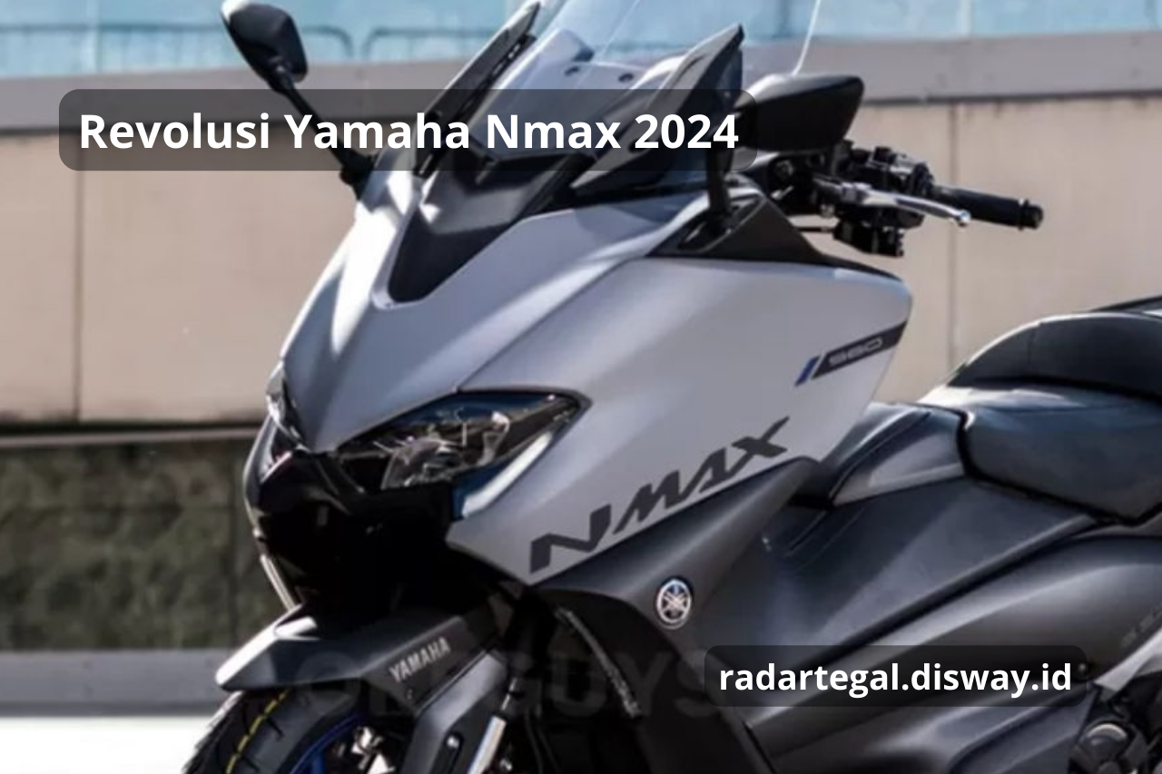 Revolusi Yamaha Nmax 2024, Siap Saingi Pilihan Satu Hati Jadi Semakin di Depan
