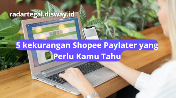 5 Kekurangan Shopee Paylater yang Perlu Kamu Tahu, Awas Jangan Sampai Ketagihan Menggunakannya