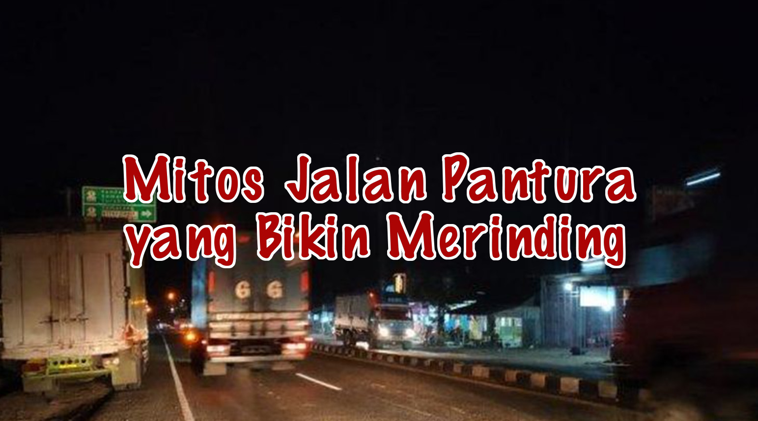 Mitos Menyeramkan di Sekitaran Jalan Pantura, Kerap Kali Bikin Merinding Pengguna Jalan