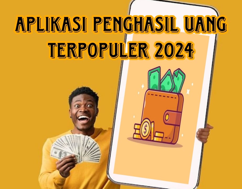 6 Aplikasi Penghasil Uang Terpopuler 2024, Ada yang Telah Diunduh Lebih dari 100 Juta Kali