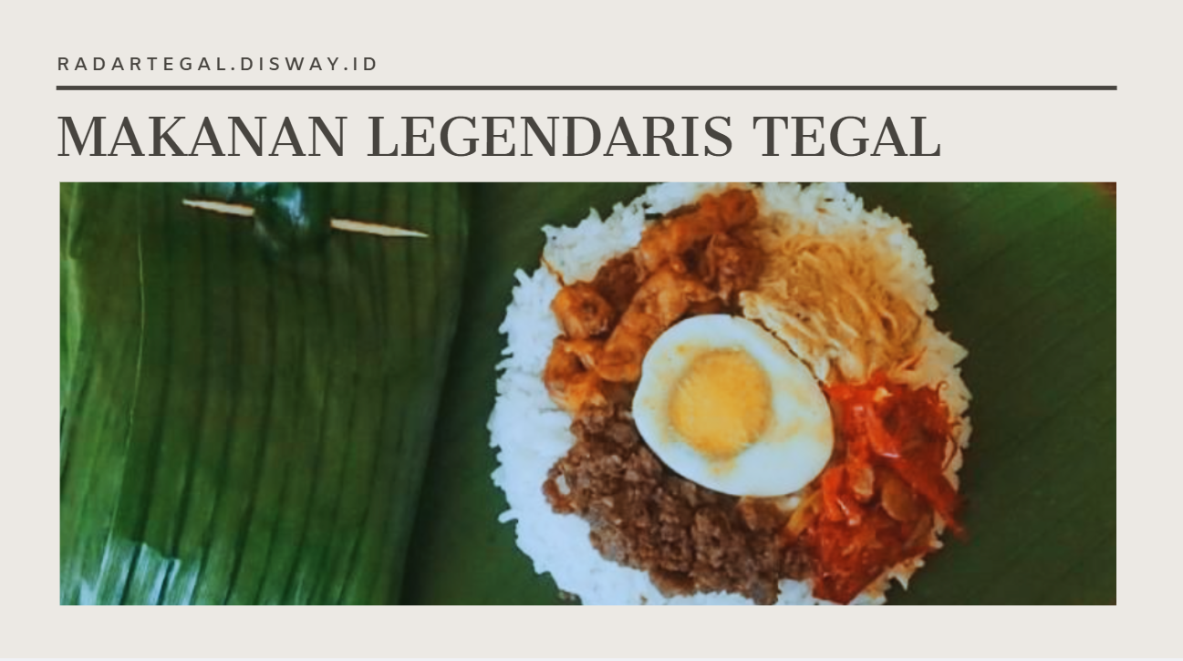 7 Makanan Legendaris Tegal yang Bikin Nostalgia