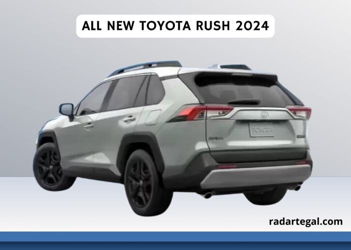 All New Toyota Rush 2024: SUV Garang Siap Ramaikan Pasar Otomotif Di Tanah Air