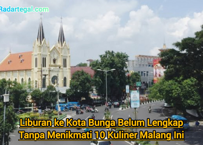 Liburan ke Kota Bunga Belum Lengkap Tanpa Menikmati 10 Kuliner Malang Ini
