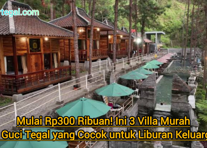 Mulai Rp300 Ribuan! Ini 3 Villa Murah di Guci Tegal yang Cocok untuk Liburan Keluarga