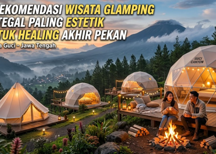 5 Rekomendasi Wisata Glamping di Tegal paling Estetik untuk Healing Akhir Pekan