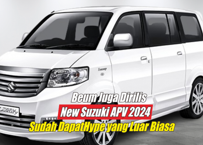 3 Hal yang Membuat Perilisan New Suzuki APV 2024 Paling Dinanti-nanti, Jangan Kecewa Kalau Ada Kelemahan Ini
