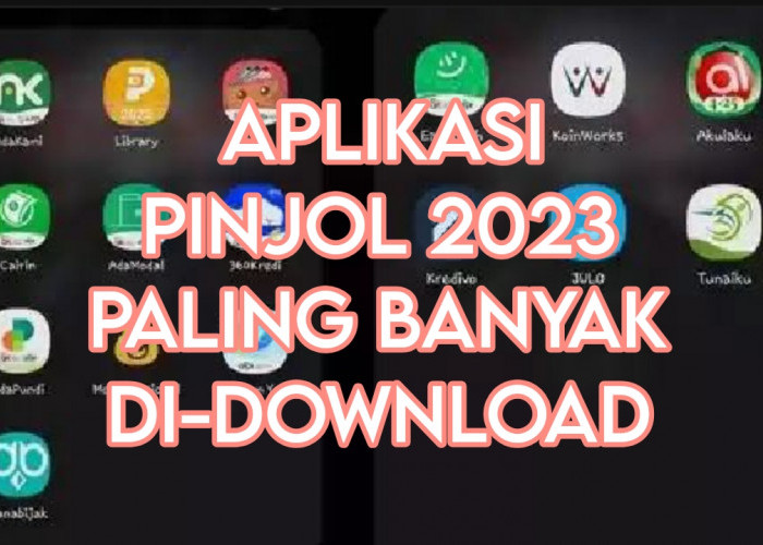 10 Aplikasi Pinjol 2023 Paling Banyak Di-Download oleh Warga Indonesia, Terpercaya dan Aman