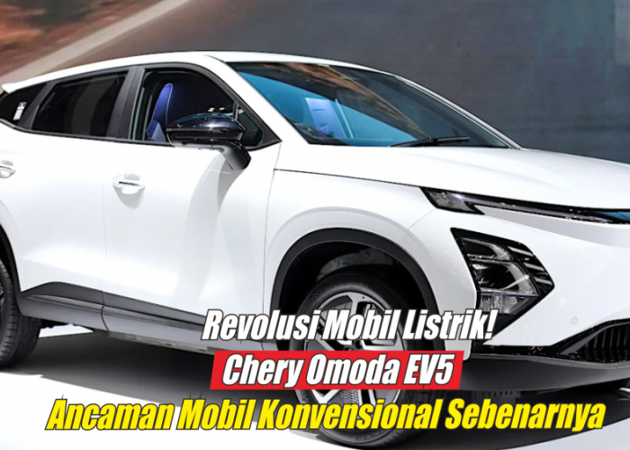 Keunggulan Chery Omoda EV5, Performa Mobil Listrik yang Melebihi Kenyamanan Mesin Konvensional