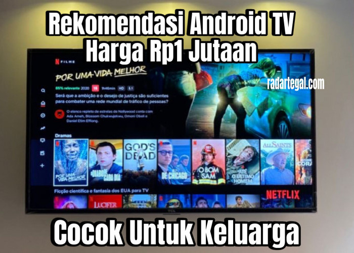 Kualitasnya Bukan Kaleng-Kaleng, Ini Rekomendasi Android TV Harga Rp1 Jutaan yang Laris di Pasaran 