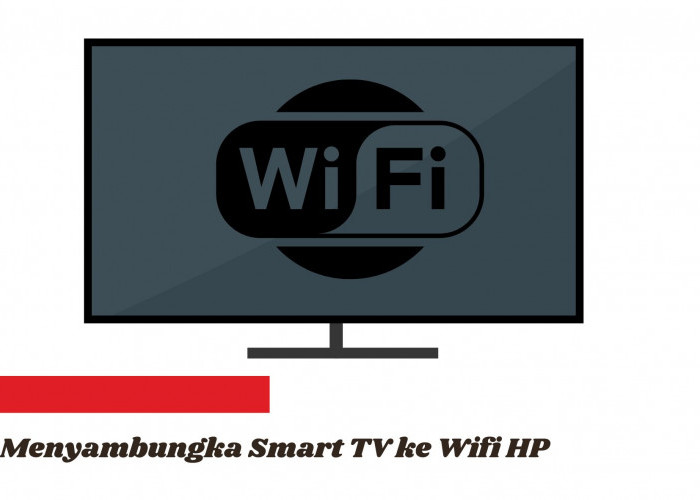 Bisakah Menyambungkan TV Android ke Wifi HP? Begini Langkah Mudahnya