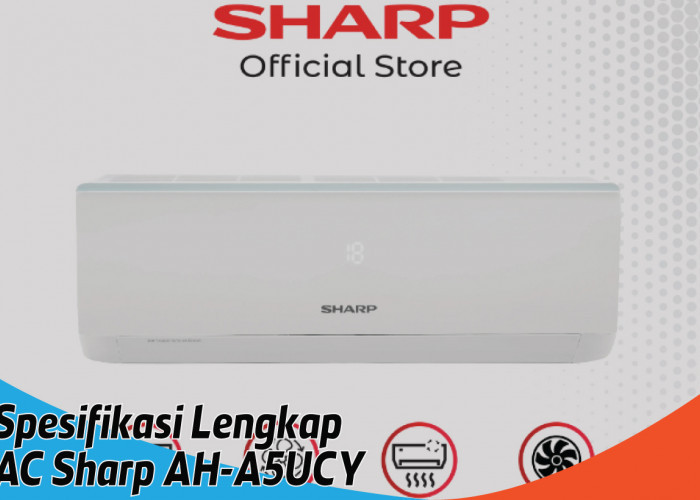 Spesifikasi Lengkap AC Sharp AH-A5UCY, Beri Kesejukan Nyaman Sepanjang Hari 
