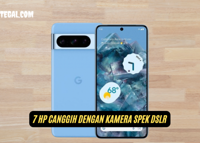 Bingung Pilih Merek? Ini 7 HP Canggih dengan Kamera spek DSLR Terbaru