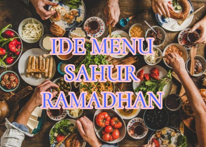 7 Ide Menu Sahur Ramadhan yang Sehat dan Bergizi, Puasa Anti Lemas