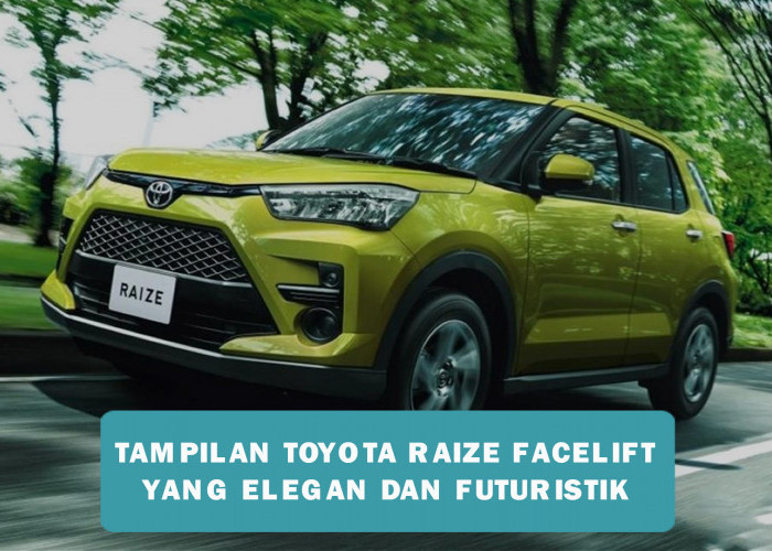 Tampilan Toyota Raize Facelift Alami Pembaruan Elegan yang Lebih Futuristik, Begini Penampakannya