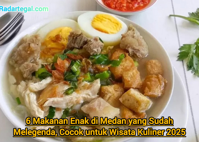 6 Makanan Enak di Medan yang Sudah Melegenda, Cocok untuk Wisata Kuliner 2025
