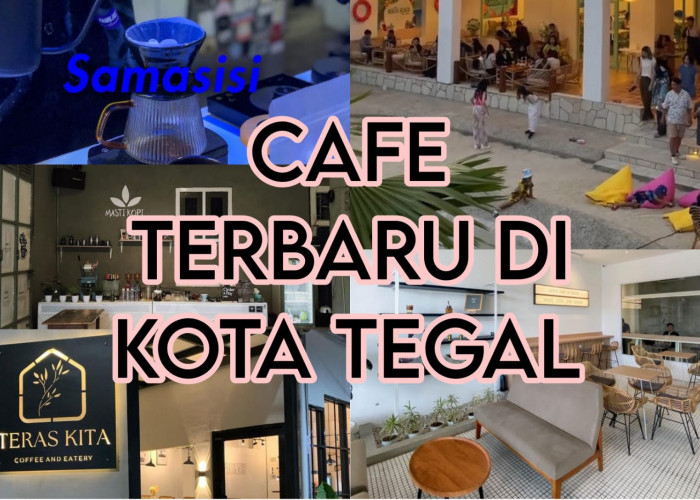 6 Rekomendasi Cafe Terbaru di Kota Tegal, Masing-masing Punya Keunikan dan Gaya Tersendiri