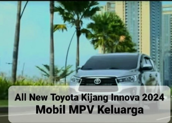 Harga Rp350 Jutaan, All New Toyota Kijang Innova 2024, Mobil Keluarga Modern 