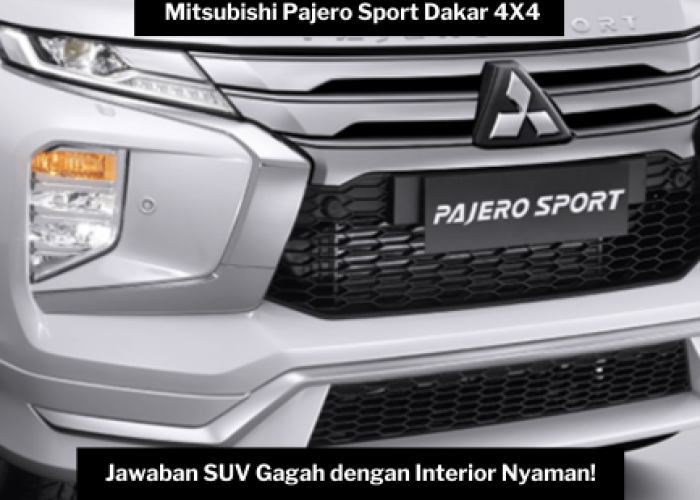 Mitsubishi Pajero Sport Dakar 4X4 Jawaban SUV Gagah dengan Interior Nyaman