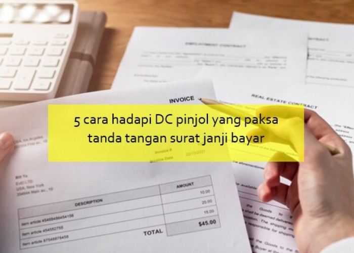 5 Cara Hadapi DC Pinjol yang Paksa Tanda Tangan Surat Janji Bayar, Pahami Dulu Hal Ini