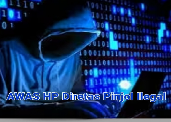 Waspada! Begini Bahaya DC Pinjol Ilegal yang Meretas Data Pribadi Debitur melalui HP